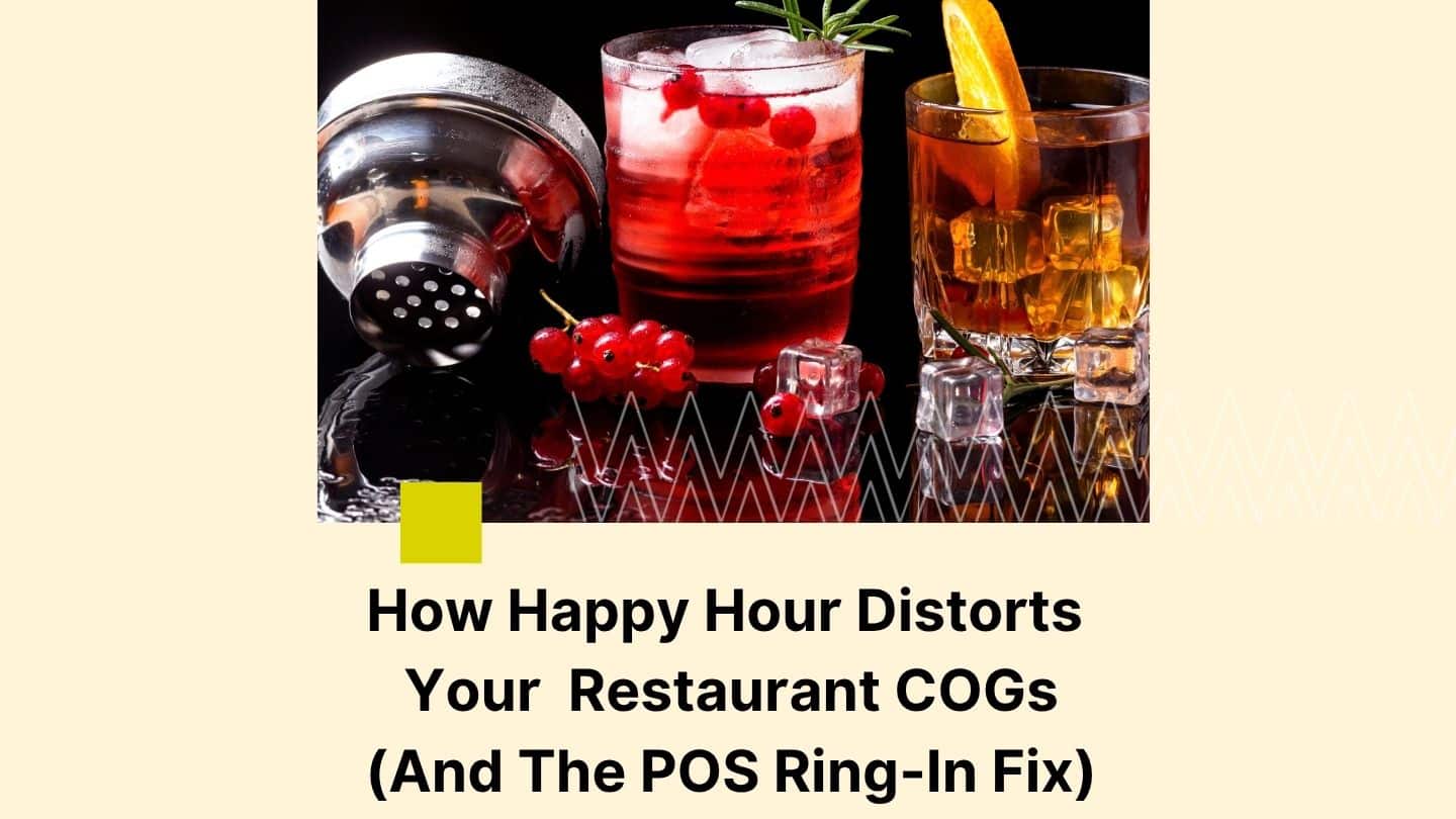 Happy Hour Distorts Your Restaurant COGS